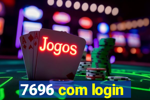 7696 com login